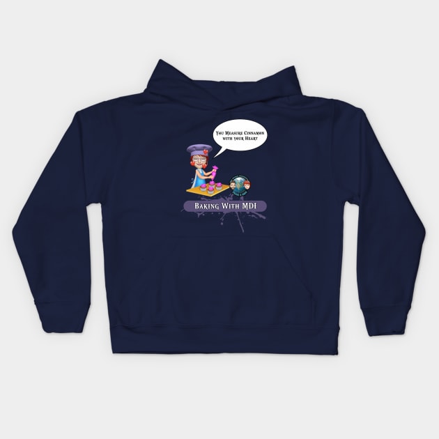 Baking With MDI - Measure Cinnamon With Your Heart Kids Hoodie by TwaTFM